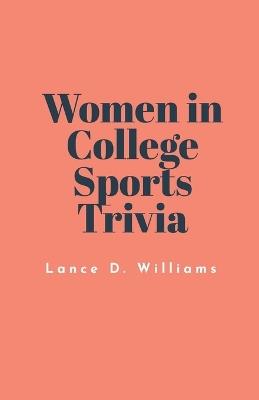 Women in College Sports Trivia - Lance D Williams - cover