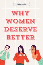 Why Women Deserve Better