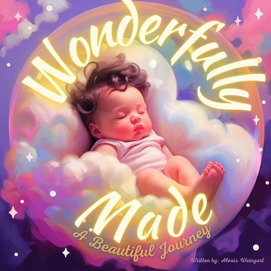 Wonderfully Made: A Beautiful Journey - Alexis Weingart - ebook