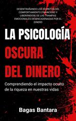 La Psicología Oscura del Dinero