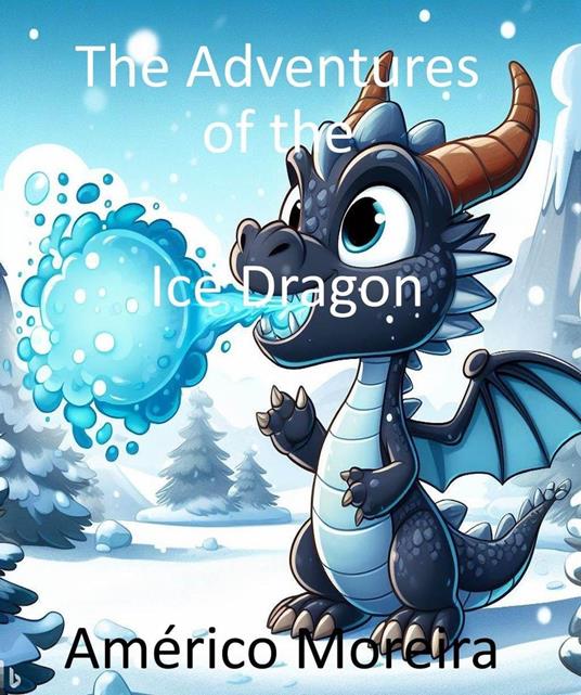 The Adventures of the Ice Dragon - Américo Moreira - ebook