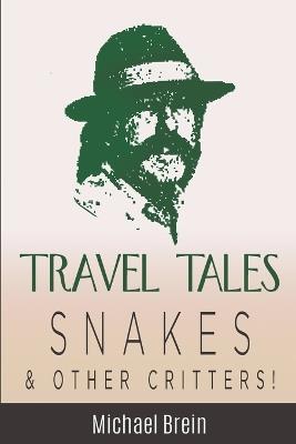 Travel Tales: Snakes & Other Critters - Michael Brein - cover