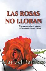 Las rosas no lloran