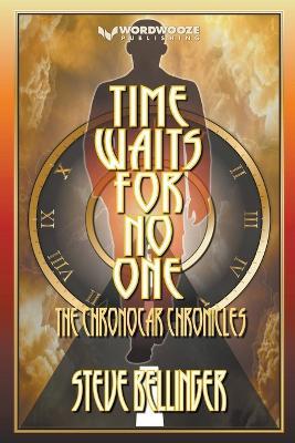 Time Waits For No One: The Chronocar Chronicles - Steve Bellinger - cover