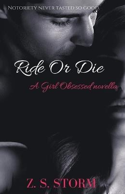 Ride Or Die: A 'Girl Obsessed' novella - Z S Storm - cover
