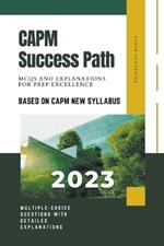 CAPM Success Path: MCQs and Explanations for Prep Excellence