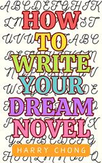 How to Write Your Dream Novel