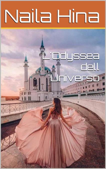 L’Odyssea dell’Universo - ????? ???,Naila Hina - ebook