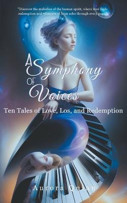 A Symphony of Voices: Ten Tales of Love, Los, and Redemption - Aurora Quinn - cover