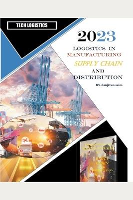 Logistics in Manufacturing, Supply Chain, and Distribution - Sanjivan Saini - cover