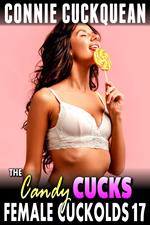 The Candy Cucks : Female Cuckolds 17 (Cuckquean Erotica Threesome BDSM Erotica Anal Sex Lesbian Erotica)