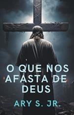 O que nos afasta de Deus