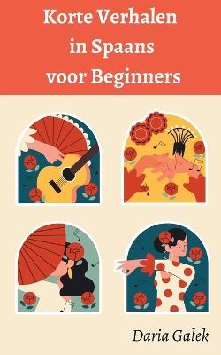 Korte Verhalen in Spaans voor Beginners - Daria Galek - cover