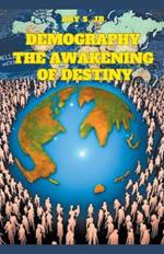 Demography: The Awakening of Destiny