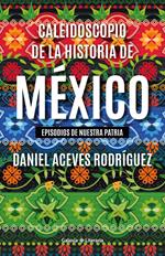 Caleidoscopio de la historia de México