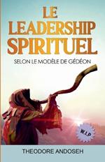 Le Leadership Spirituel Selon le modele de Gedeon