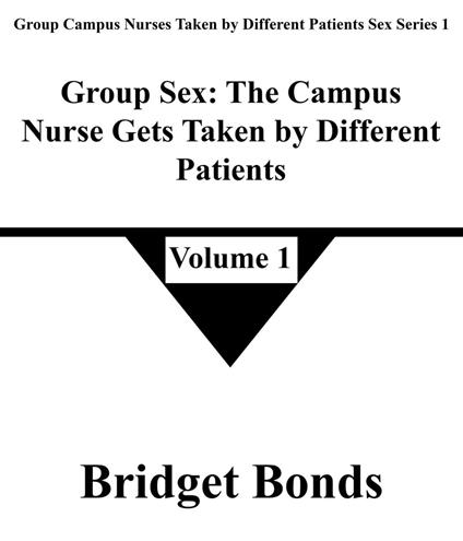 Group Sex: The Campus Nurse Gets Taken by Different Patients 1