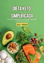 Dieta Keto Simplificada: 75 Recetas Rápidas y un Plan de 3 Semanas para Principiantes