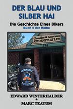 Der Blau Und Silber Hai: Die Geschichte Eines Bikers (Buch 5 Der Reihe)