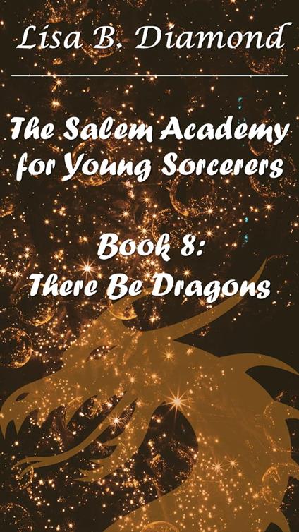 Book 8: There Be Dragons - Lisa B. Diamond - ebook