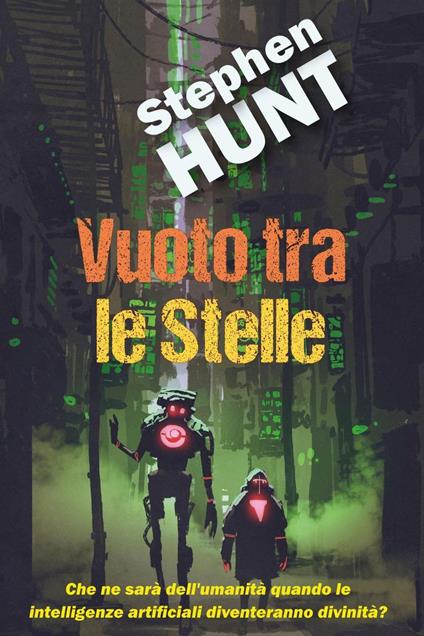 Vuoto Tra le Stelle - Stephen Hunt - ebook