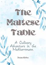 The Maltese Table: A Culinary Adventure in the Mediterranean