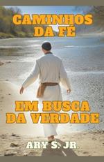 Caminhos da Fé: Em Busca da Verdade