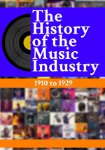 The History Of The Music Industry: 1910 to 1929