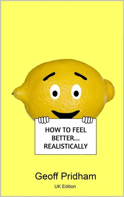 How to Feel Better... Realistically: Uk Edition