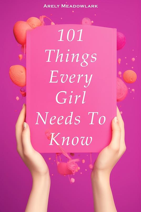 101 Things Every Girl Needs To Know - Silas Meadowlark - ebook