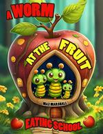 A Worm at the Fruit Eating School