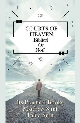 Courts of Heaven; Biblical or Not? - Talita Smit,Matthew Smit - cover