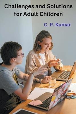 Challenges and Solutions for Adult Children - C P Kumar - cover