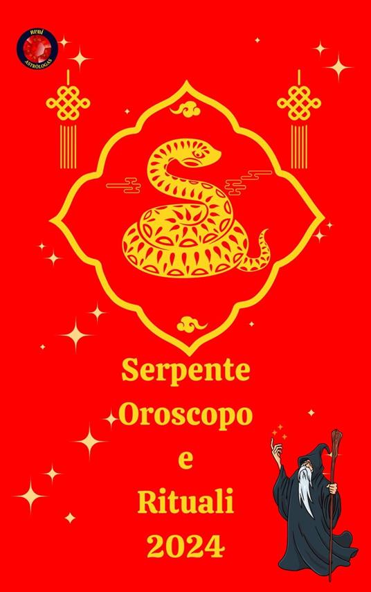 Serpente Oroscopo e Rituali 2024 - Alina A Rubi,Angeline A. Rubi - ebook