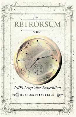 Retrorsum 1908 Leap Year Expedition - Derrick Fitzgerald - cover