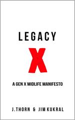 Legacy X: A Gen X Midlife Manifesto