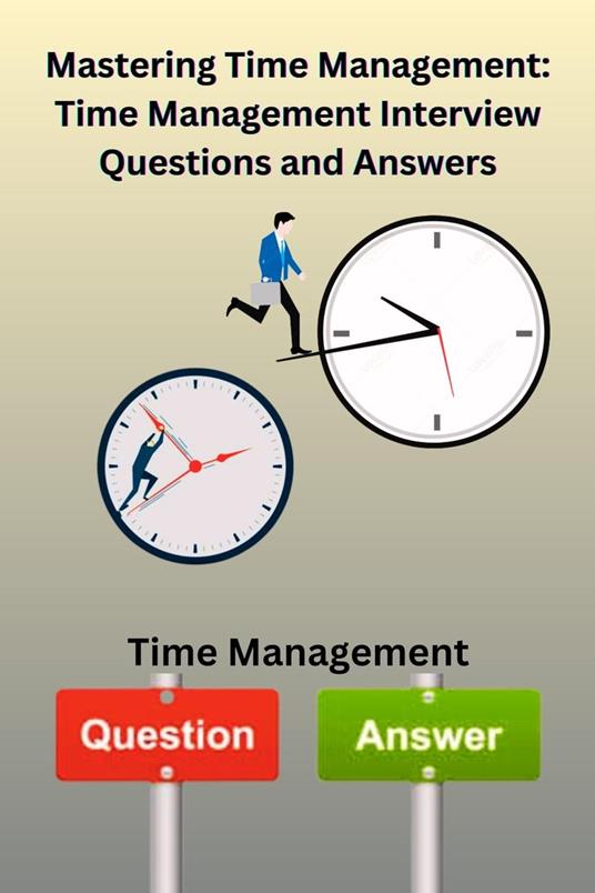 Mastering Time Management: Time management Interview Questions and Answers