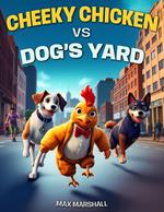 Cheeky Chicken vs Dog's Yard