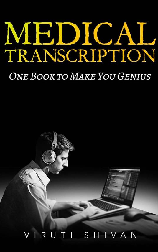 Medical Transcription - One Book To Make You Genius