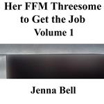 Her FFM Threesome to Get the Job 1