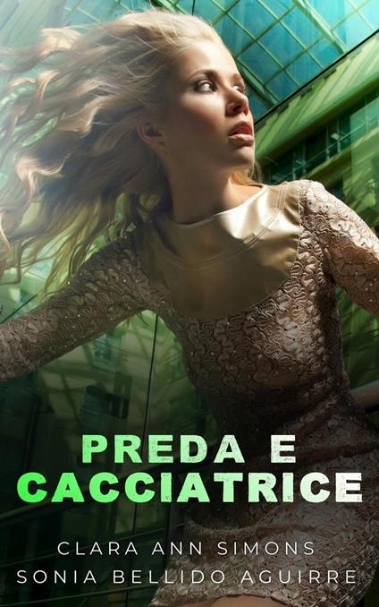 Preda e Cacciatrice - Clara Ann Simons,Sonia Bellido Aguirre - ebook