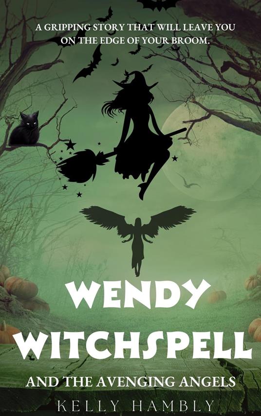 Wendy Witchspell and The Avenging Angels - kelly Hambly - ebook