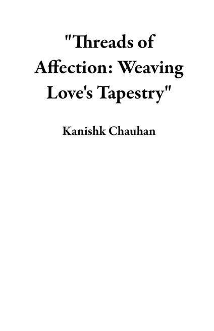 "Threads of Affection: Weaving Love's Tapestry"