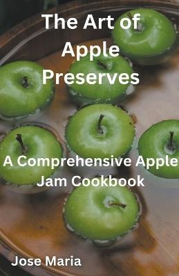 The Art of Apple Preserves - Jose Maria - cover