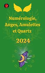 Numérologie, Anges, Amulettes et Quartz 2024