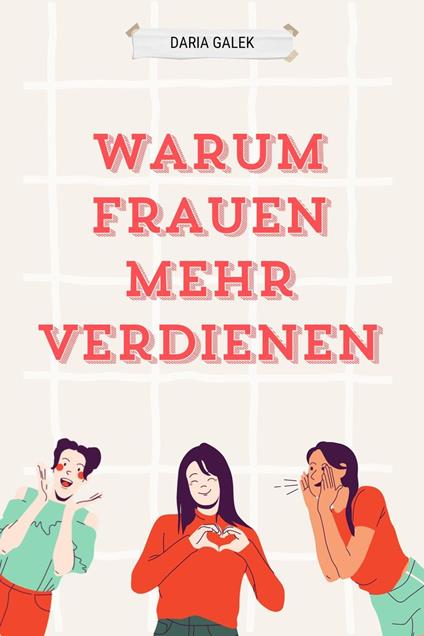 Warum Frauen Mehr Verdienen