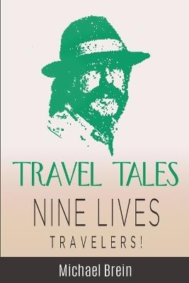 Travel Tales: Nine Lives Travelers - Michael Brein - cover