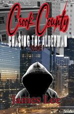 Chasing the Alderman: Crook County Vol.1