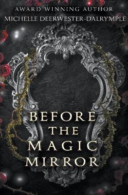 Before the Magic Mirror - Michelle Deerwester-Dalrymple - cover