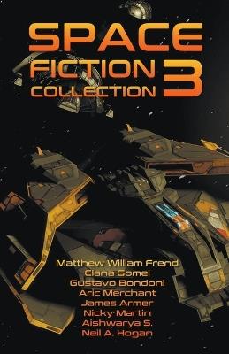 Space Fiction Collection 3: Selected Stories about Space, Aliens and the Future - Neil a Hogan - cover